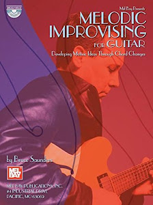 Melodic Improvising For Guitar (Mel Bay Presents)