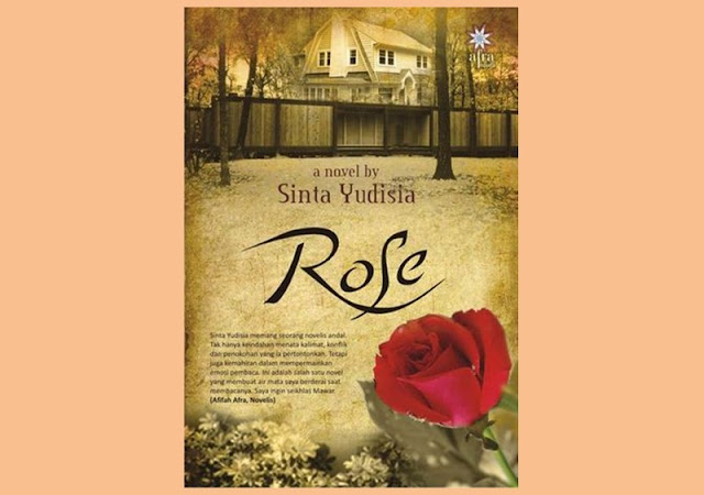 Resensi Buku Novel Rose Karya Sinta Yudisia  Wanita yang Memiliki Hati Seperti Mawar