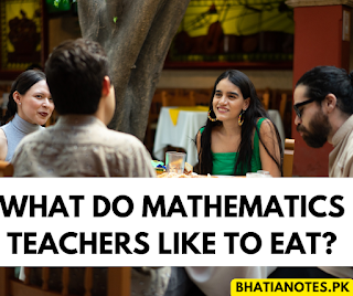 What Do Mathematics Teachers Like to Eat?