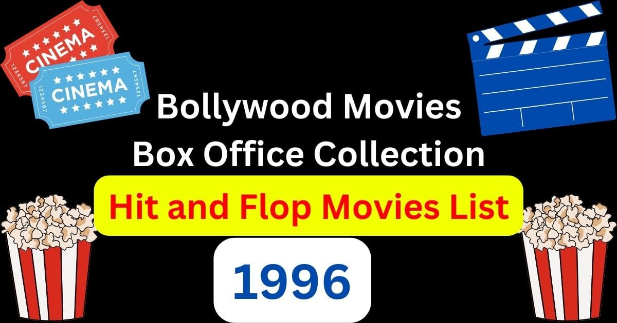 1996 Bollywood Movies Box Office Collection: Hit and Flop List