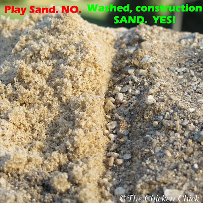 ... grade sand is used for chicken coops and runs, not play sand