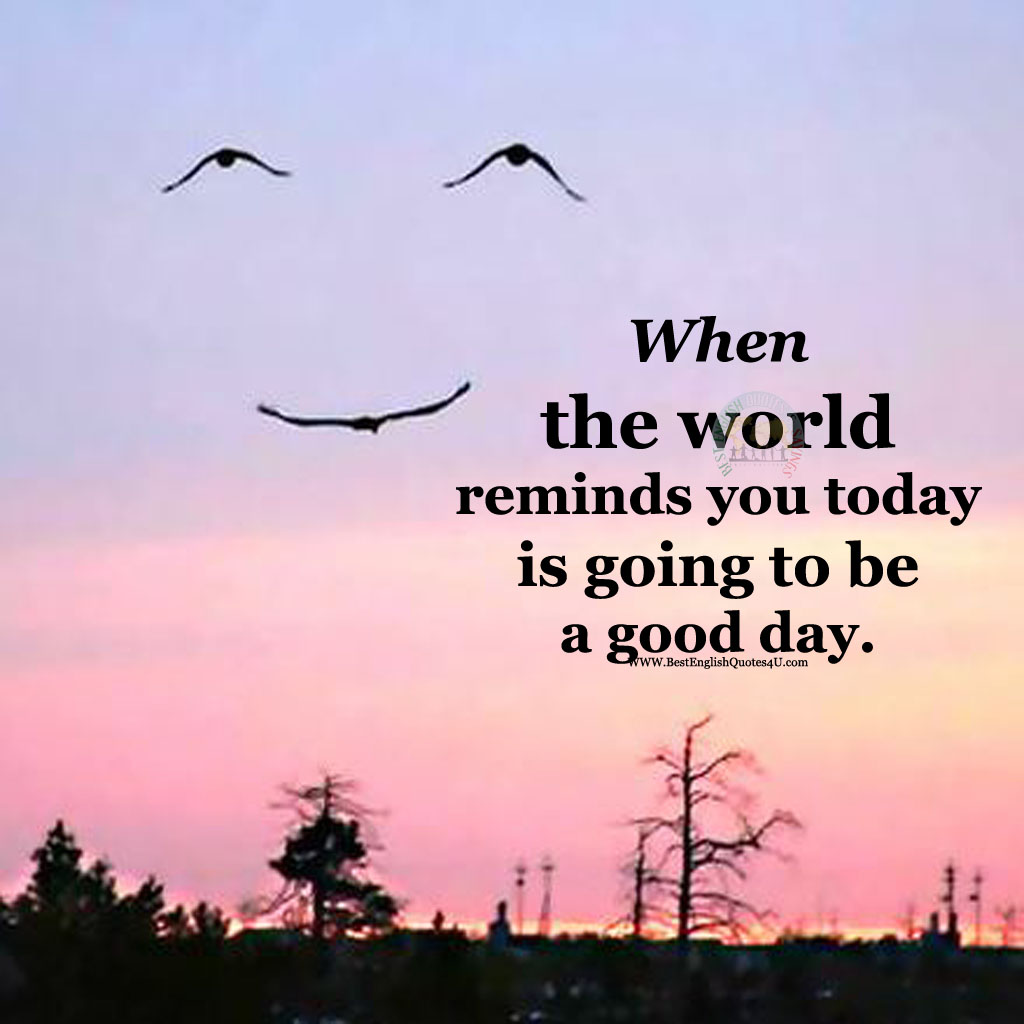 Best English Quotes And Sayings When The World Reminds You Today Is Going To Best English Quotes And Sayings When The World Reminds You Today Is Going To