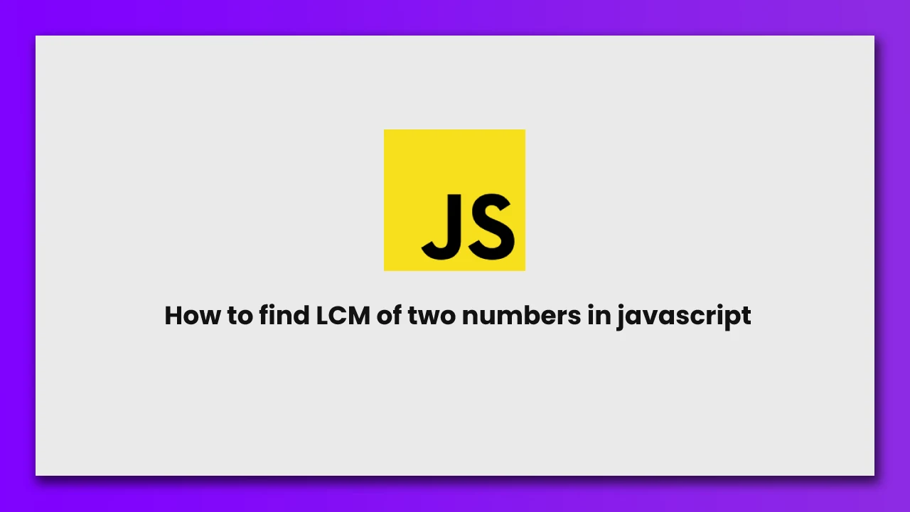 how-to-find-lcm-of-two-numbers-in-javascript