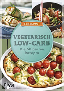 Vegetarisch Low-Carb: Die 50 besten Rezepte