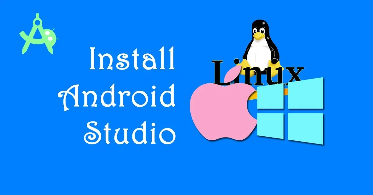 How to install Android Studio on your windows, Mac and Linux