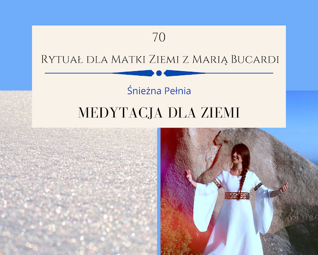 70  rytuał dla matki ziemi, pomoc, medytacja, medytacje, Maria Bucardi, pełnia księżyca