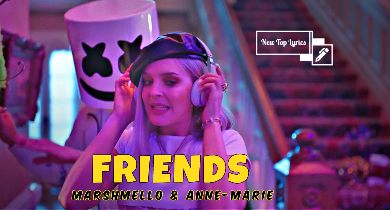 Marshmello Anne Marie Friends Lyrics Youtube In 2020 Best Friend Song Lyrics Lyrics And Chords Lyrics