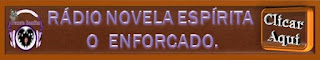 RÁDIO NOVELA ESPÍRITA O ENFORCADO.