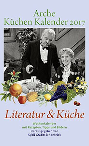 Arche Küchen Kalender 2017: Literatur & Küche