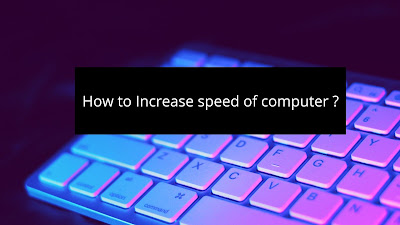 How to increase speed of compouter?