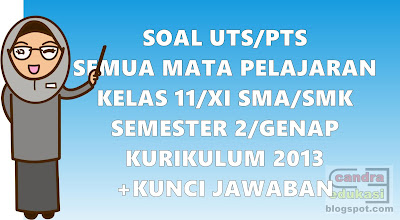  Pada kesempatan ini saya akan berbagi Soal UTS Semua Mapel Kelas XI Semester  Soal UTS Semua Mapel Kelas XI Semester 2 dan Kunci Jawaban