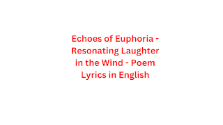 Echoes of Euphoria - Resonating Laughter in the Wind - Poem Lyrics in English