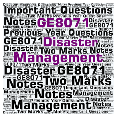 GE8071 Disaster Management Notes, Two Marks, Important Questions and Previous Year Questions