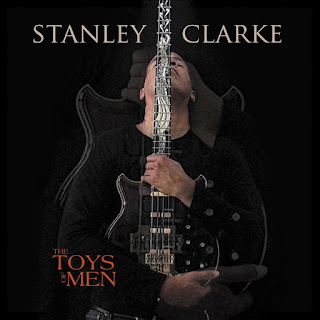 Stanley Clarke - 2007 - The Toys of Men