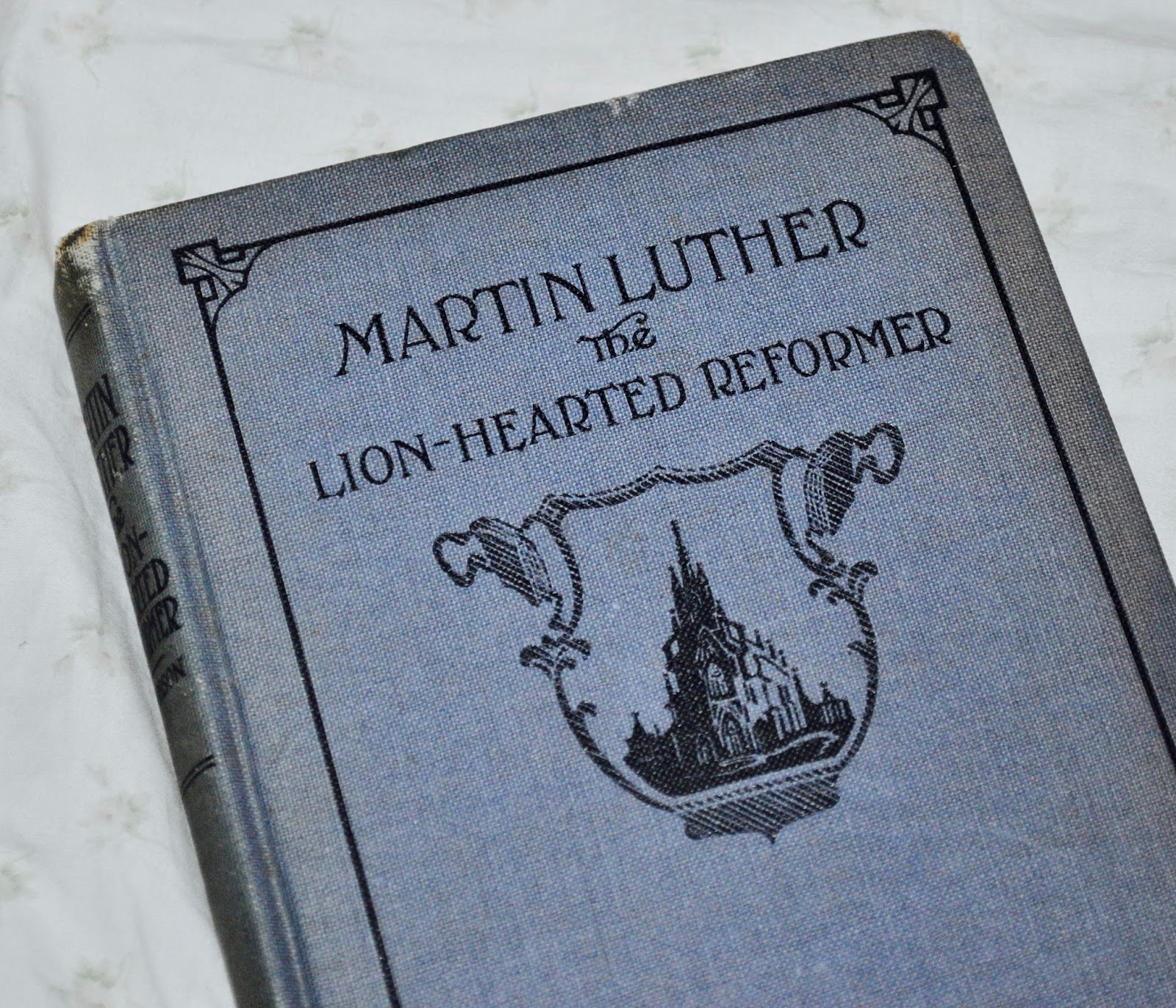 Martin Luther The Lion Hearted Reformer by J A Morrison This 1924 edition is dedicated "To the Youth of the Land " I found this at Helping Hands thrift