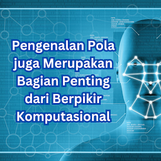 pengenalan pola juga merupakan bagian penting dari berpikir komputasional