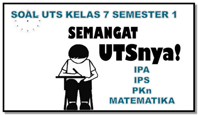 Soal UTS SMP Kelas 7 IPA, IPS, Matematika dan PKn Semester 1 