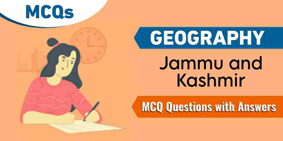 MCQs on Geography of Jammu and Kashmir J&K