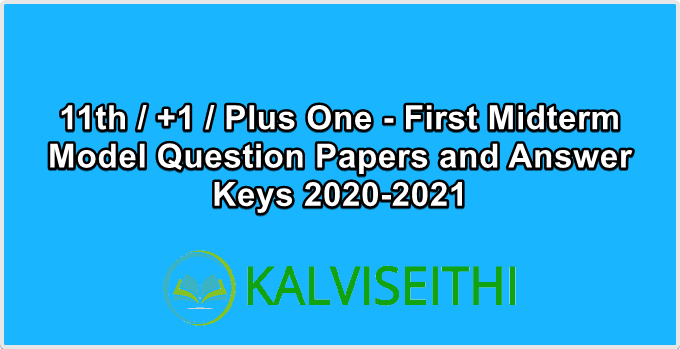 11th / +1 / Plus One - First Midterm Model Question Papers and Answer Keys 2020-2021