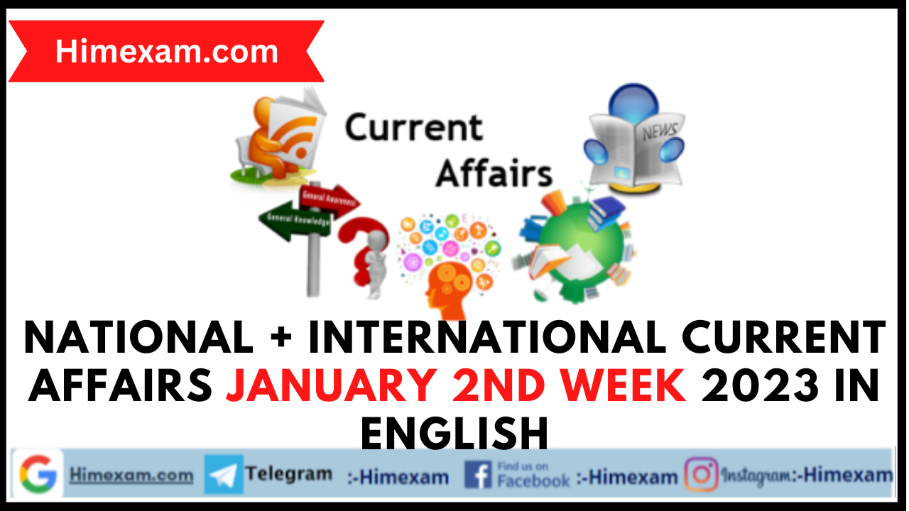 National + International Current Affairs January 2nd Week 2023 In English