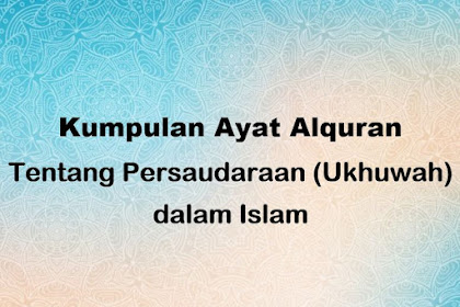 5 Ayat Alquran Perihal Persaudaraan Ukhuwah Dalam Islam