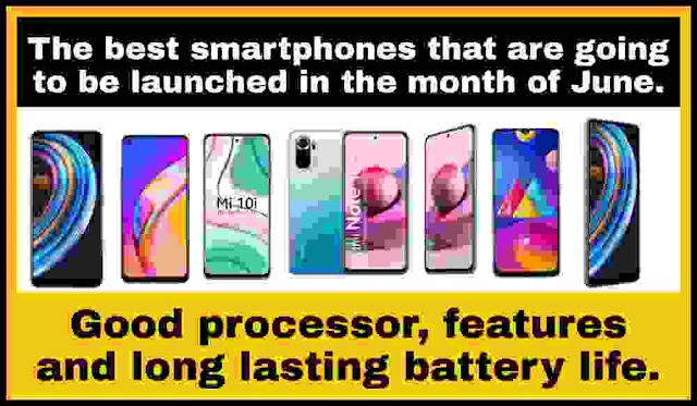 The best smartphones that are going to be launched in the month of June. Good processor, features and long lasting battery.