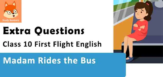 Chapter 9 Madam Rides the Bus Important Questions Class 10 First Flight English