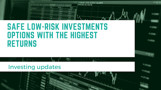 Safe Low-Risk Investments Options With The Highest Returns