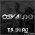 Osvaldo OC - Ta Duro ( 2o16 )