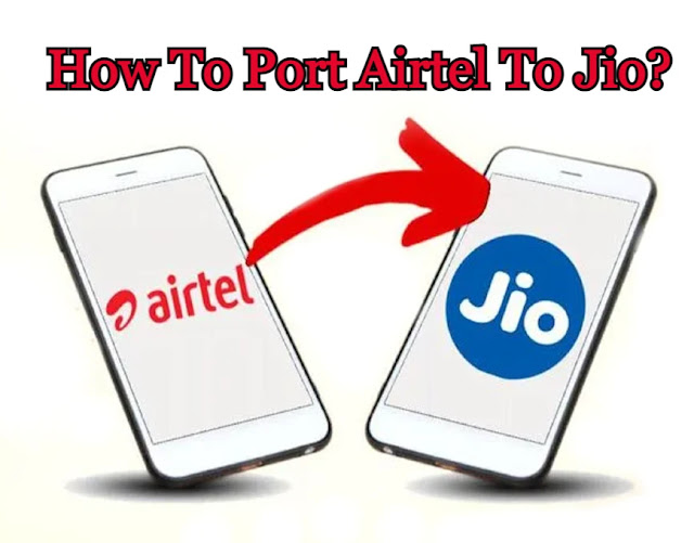 How To Port Airtel To Jio?