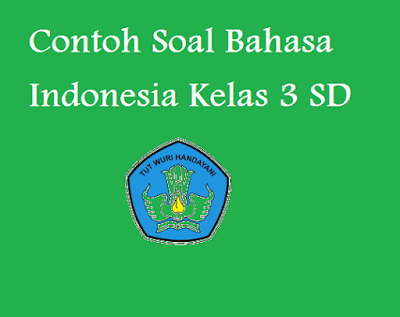 Contoh Soal Bahasa Indonesia Kelas 3 SD