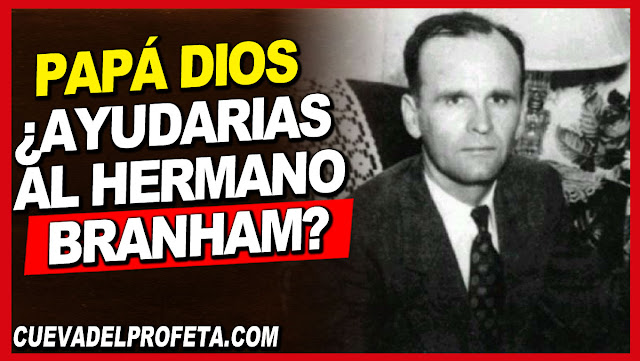 Papá Dios, vendrás a ayudar al hermano Branham - William Marrion Branham en Español