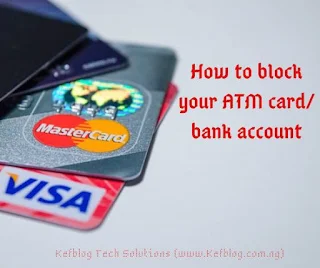 How to block your ATM Card (MasterCard/VISA/Verve) or bank account in case you lost control of your money