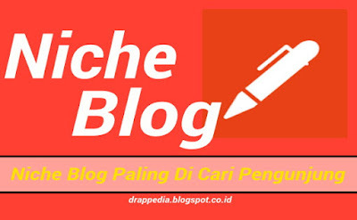 Niche Blog paling banyak di cari pengunjung