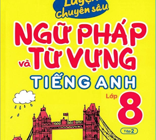 [PDF] Luyện Chuyên Sâu Ngữ Pháp Và Từ Vựng Tiếng Anh 8 - Tập 2