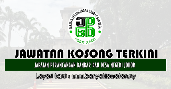 Jawatan Kosong 2020 di Jabatan Perancang Bandar Dan Desa Negeri Johor