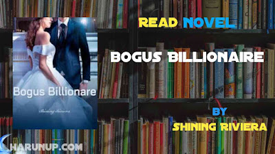 Read Novel Bogus Billionaire by Shining Riviera Full Episode