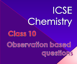 ICSE CHEMISTRY OBSERVATIONS