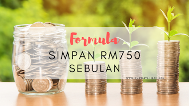 IKUT FORMULA KEWANGAN INI UNTUK SIMPAN RM750 SEBULAN