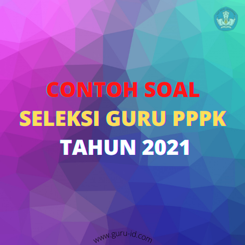 Soal P3k 2021 Untuk Guru SD SMP SMA - Info Pendidikan Terbaru