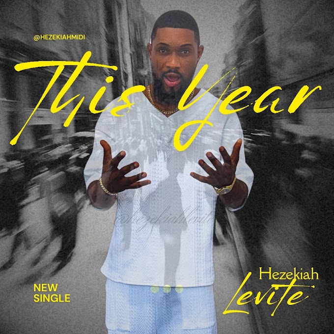 [Music + Video] This Year - Hezekiah Levite
