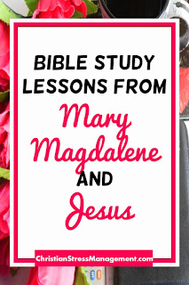 Bible Study Lessons from Mary Magdalene and Jesus