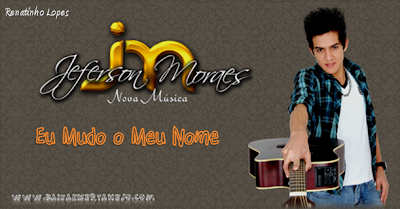 Download: Jeferson Moraes - Eu Mudo o Meu Nome (Lançamento Muito Top) 2011