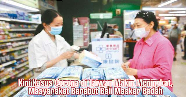 Kini Kasus Corona di Taiwan Makin Meningkat, Masyarakat Berebut Beli Masker Bedah