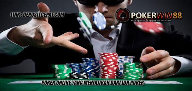 Poker Online Yang Menjajikan Dari IDN Poker