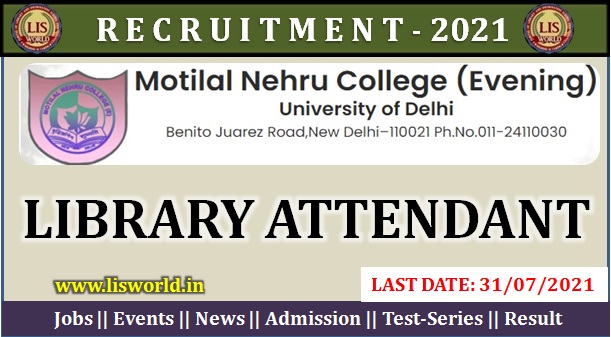  Recruitment for Library Attendant at Motilal Nehru College,(Evening),Delhi Last Date : 31/07/2021