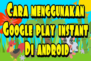 Cara menggunakan google play instant di android