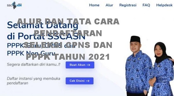 ALUR DAN TATA CARA PENDAFTARAN SELEKSI CPNS DAN PPPK TAHUN 2021