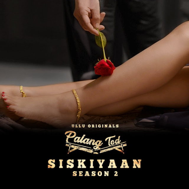 Palang Tod Siskiyaan 2 Part 1 Web Series Watch Online Full Episodes On Ullu App