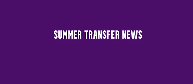 Summer Transfer News